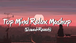 🌸Top Mind Relax LOFI Mashup [ Slowed+Reverb ] Trending Song 2023❣️