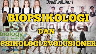 SERI BELAJAR : BIOPSIKOLOGI DAN PSIKOLOGI EVOLUSIONER