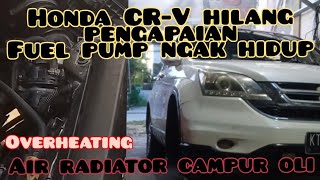 honda crv overheat, hilang pengapian dan fuel pump mati