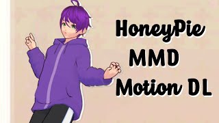 HONEYPIE || MMD Motion Download ||