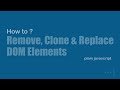 Remove, Clone and Replace DOM Elements [ How To ]