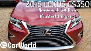 2015 Lexus ES350 - Review and Test Drive (CarWorld Nigeria 🇳🇬)