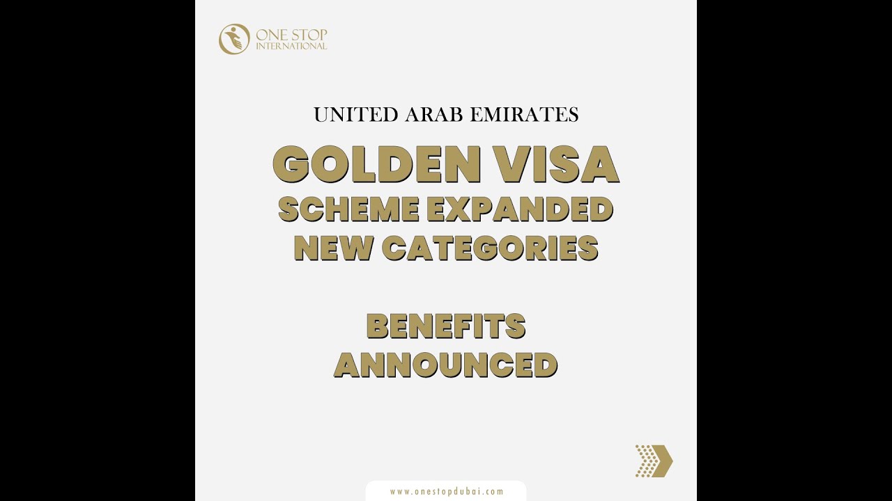 UAE Golden Visa Scheme Expanded & Benefits | One Stop Dubai - YouTube