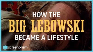How The Big Lebowski Became a Lifestyle