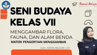 MATERI SENI BUDAYA KELAS VII | Pertemuan Ke-1 | Perkenalan \u0026 Teori Dasar Menggambar