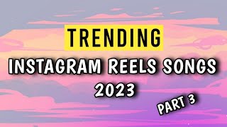 TOP 20 INSTAGRAM REELS SONGS TRENDING 2023‼️ (Part 3)