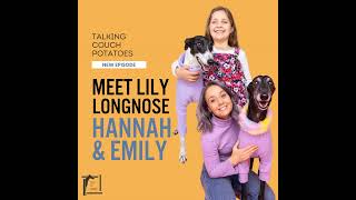 EP05: Meet Lily Longnose, Hannah and Emily.