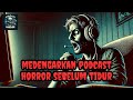 MAKHLUKNYA NGINTIP DI VENTILASI ATAS PINTU - Podcast Bagi Horror