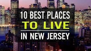 TOP 10 BEST PLACES TO LIVE IN NEW JERSEY | TRAVEL GUIDES 2018