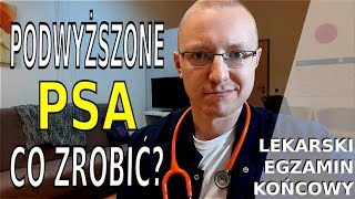 Podwyższone PSA. Co zrobić? [Lekarski Egzamin Końcowy, ChW, Pyt. 18]