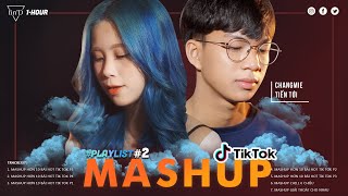 Playlist 1 Hour số 2 | MASHUP hơn 10 bài HOT trên Tik Tok P5, P4, P3, P2, P1 - Changmie x Tiến Tới