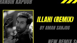 Ilahi (Remix) | AMAN SANJOG | Arijit Singh | Ranbir Kapoor | Deepika | Yeh jawaani hai Deewani