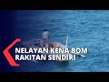 Nelayan Terkena Bom Ikan Rakitan Sendiri, Akibatnya Tangan Kiri Harus Diamputasi