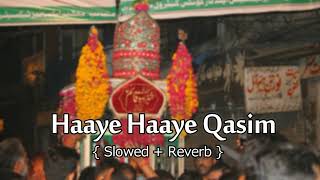 Haye Haye Qasim [ Slowed And Reverb ] Nadeem Sarwar Noha | 7 muharram | Slowed And Reverb Song Lover