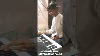 ❤Ajeeb Dastan Hai Yeh Piano-HARSH GANATRA #viral #shorts