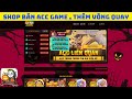 HƯỚNG DẪN LÀM SHOP BÁN ACC GAME LIÊN QUÂN , RÚT QUÂN HUY , THÊM ĐƯỢC VÒNG QUAY | TUANORI.VN