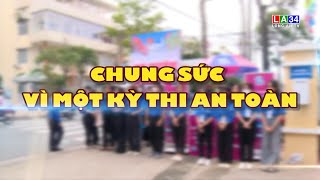 Chung sức vì một kỳ thi an toàn