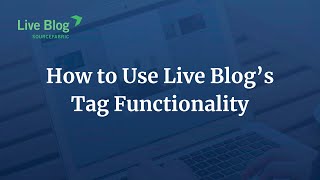 How to Use Live Blog’s Tag Functionality