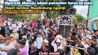 Ngareak Menuju tempat penonton turun ke jalan ‼️ mapag  tahun 2025 hajat lembur Nyalindung Cuta muda