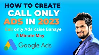 How To Create Call Only Ads Campaign in Google Ads I Call Ads Kaise Banaye #googleads  I Hindi  2023