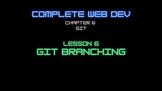 Web Dev 6 - 6 Git Branching