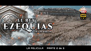 El Rey Ezequías de la Biblia -  El Rey Clama a Dios para la Guerra⭐🎬  (Parte 2 de 3)