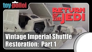 Vintage Star Wars Imperial Shuttle restoration - part 1/2 - Toy Polloi