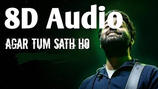 Agar Tum Saath Ho - 8D Audio- Full Song - ALKA YAGNIK and ARIJIT SINGH