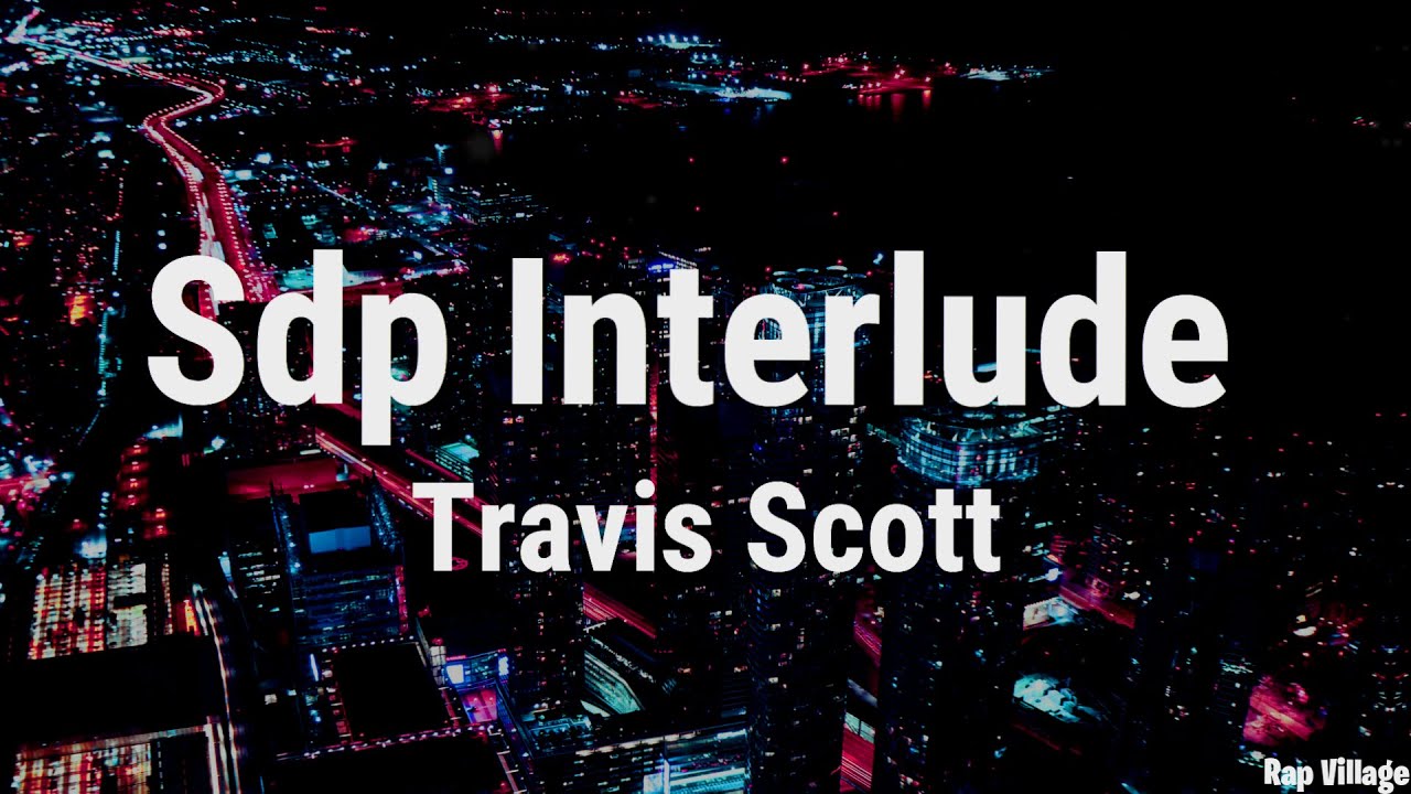 Travis Scott Sdp Interlude Extended Lyrics Youtube Music