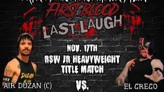 EIW FIRST BLOOD LAST LAUGH RSW JR HEAVYWEIGHT TITLE MATCH! AIR DUZAN vs. EL GREGO (REF T-BONE Jones)