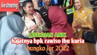 LIVE.STREAMING DIAN ANIK.hajatnya bpk rawiso ibu kuria bungko lor 2022