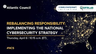 Rebalancing responsibility: Implementing the National Cybersecurity Strategy