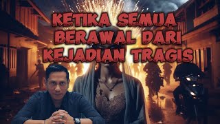 Ketika Semua Berawal Dari Kejadian Tragis