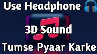Tumse Pyaar Karke 3D | Jubin Nautiyal & Tulsi Kumar | Gurmeet C. & Ihana D. | Use Headphone 🎧 |