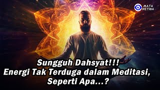 Sungguh Dahsyat!!! Apa Yang Terjadi, Jika Mencapai Hening Dalam Meditasi, Energi Terus Mengalir