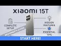 Xiaomi 15T – Complete Setup, Hidden Features & Essential Tips