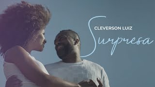 Cleverson Luiz - Surpresa | Clipe Oficial