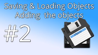 2. Save & Load Objects - Adding the objects