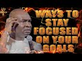 APOSTLE JOSHUA SELMAN | WAYS TO STAY FOCUSED ON YOUR GOALS - AVOID DISTRACTIONS #joshuaselman