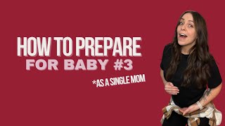 Preparing for baby number THREE as a single mom by choice