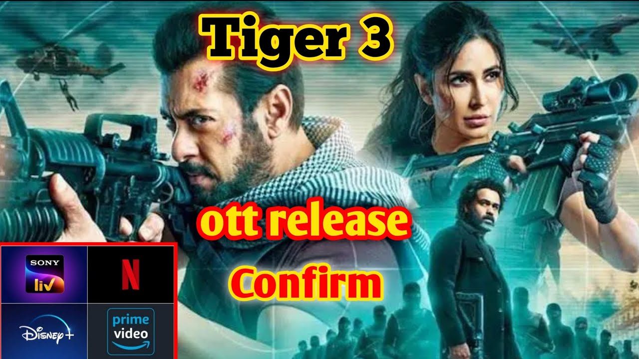 Tiger 3 Ott Release Date | Tiger 3 Movie Ott Release Date | Tiger 3 Ott ...