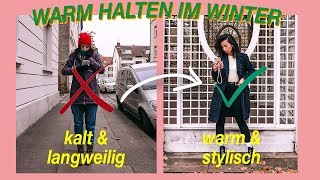 Warm halten \u0026 trotzdem STYLISCH sein | Kältefest kleiden