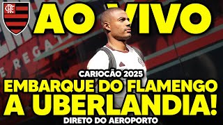 AO VIVO: EMBARQUE DO FLAMENGO A UBERLÂNDIA! DANILO TITULAR | CARIOCÃO 2025 | 8ª RODADA (HD)