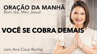 RENOVE A TUA ESPERANÇA - ORAÇÃO DA MANHÃ/ Ana Clara Rocha