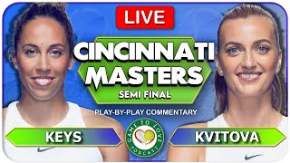 KEYS vs KVITOVA | Cincinnati Masters 2022 Semi Final | LIVE Tennis Play-By-Play GTL Stream