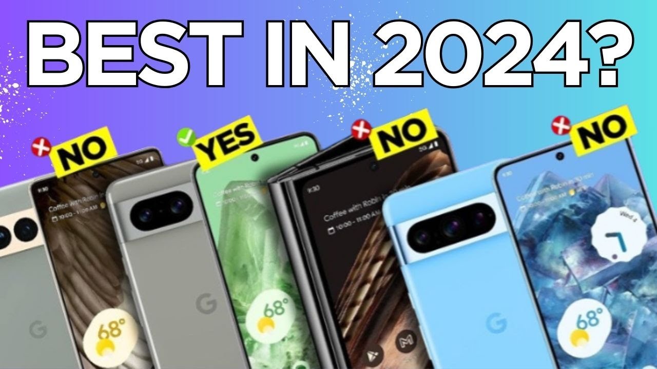 TOP 5 Best Google Pixel Phones 2024 - Which One Should You Buy? - YouTube