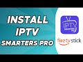 How to Install IPTV Smarters Pro App to Firestick (2024)