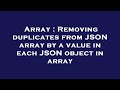 Array : Removing duplicates from JSON array by a value in each JSON object in array