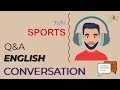 Q&A English Conversation | Topic 28: SPORTS