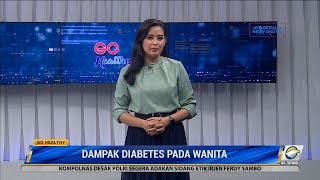 GO HEALTHY : DAMPAK DIABETES PADA WANITA